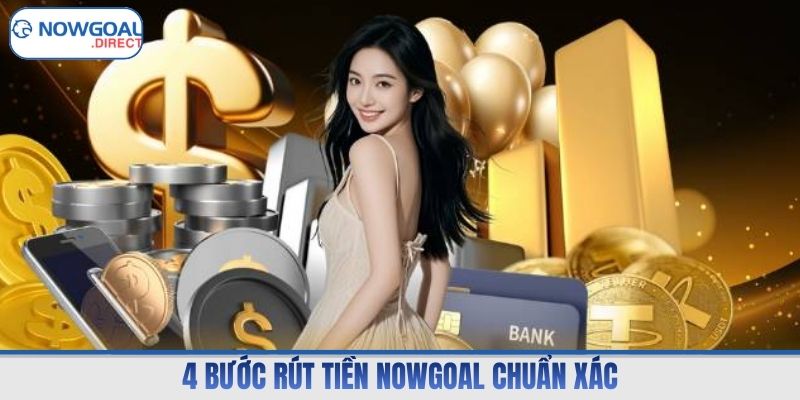 4 bước rút tiền Nowgoal chuẩn xác
