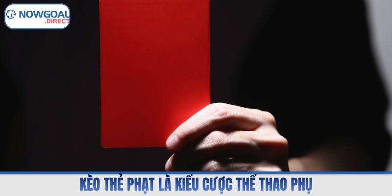 Kèo thẻ phạt là kiểu cược thể thao phụ